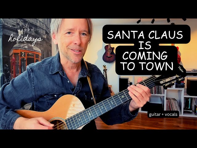Santa Claus is coming to town! acoustic + vocals