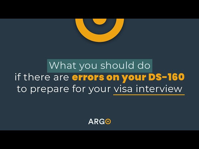 What you should do if there are errors on your DS-160 | Preparing for your visa interview