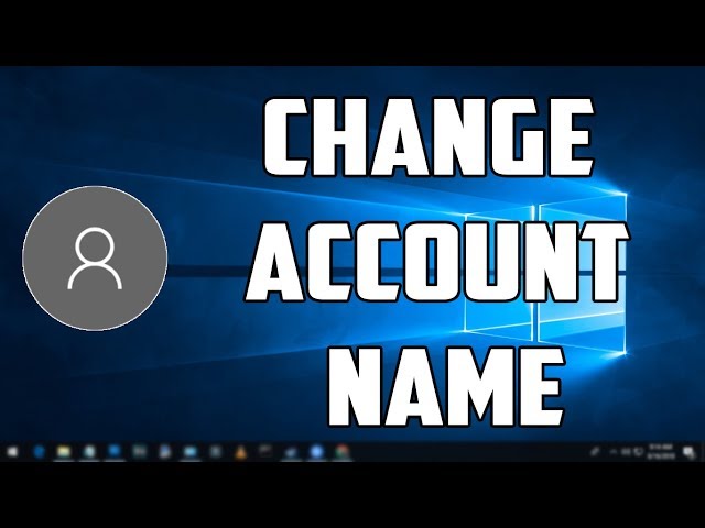How To Change User Account Name On Windows 10