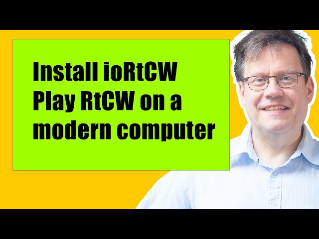 How to install ioRtCW and play Return to Castle Wolfenstein on modern computers
