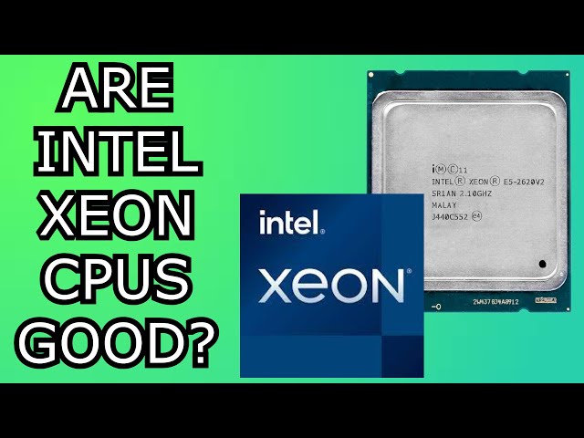 Are Intel XEON CPUs actually good?
