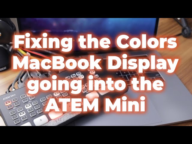 Wrong Colors with the ATEM Mini and a MacBook Pro HDMI Port? Let's fix that!