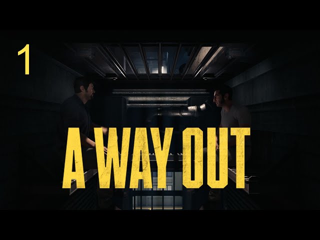A Way Out | #1 | Welkom in de Bak