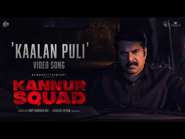 Kaalan Puli Full Video Song | Kannur Squad | Mammootty | Roby Varghese Raj | Sushin Shyam