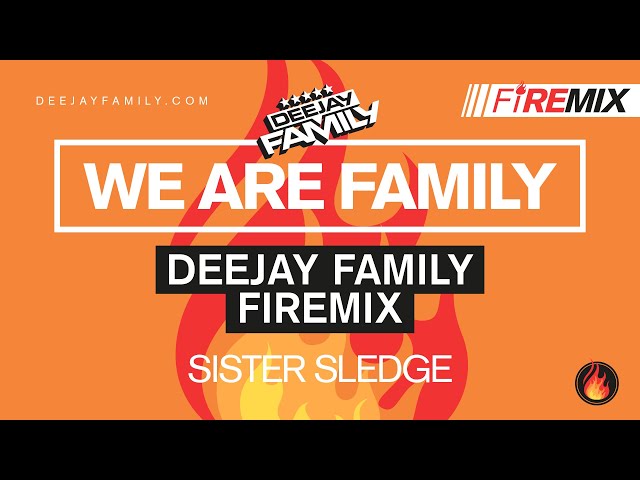 We are Family (DEEJAY FAMILY Firemix) - Sister Sledge