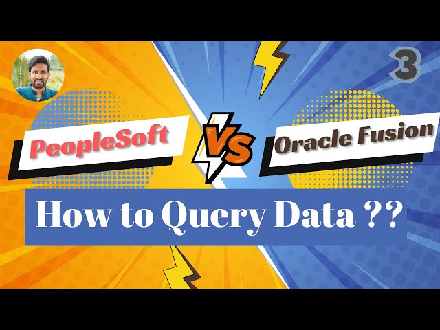 PeopleSoft vs Oracle Fusion Cloud - How to Query Data ?? - Siva Koya