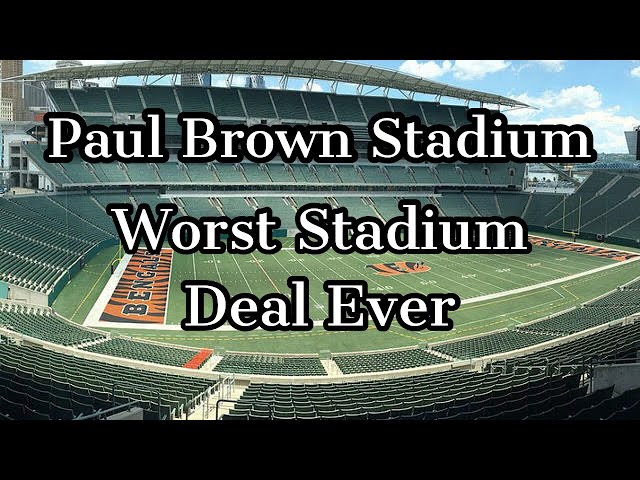 Paul Brown Stadium: Worst Stadium Deal Ever
