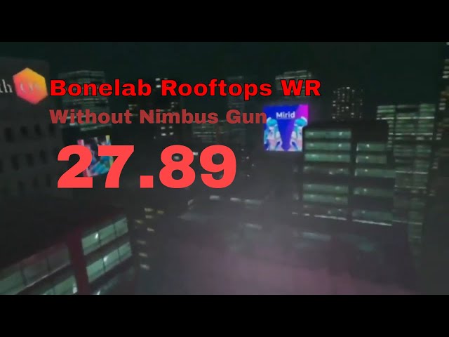 Bonelab Rooftops WR - 27.89 (No Nimbus Gun)