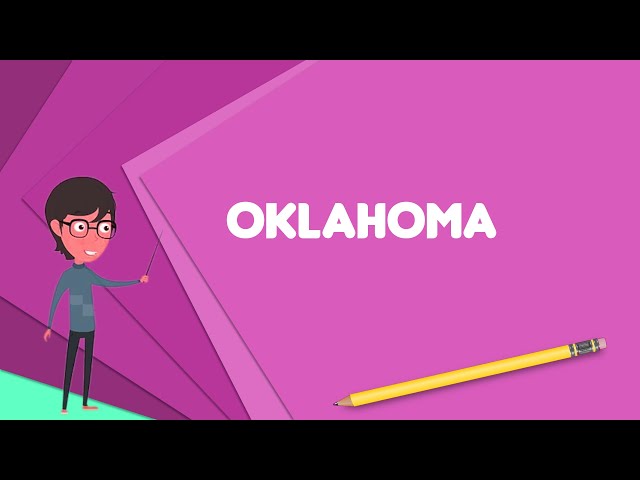 What is Oklahoma? Explain Oklahoma, Define Oklahoma, Meaning of Oklahoma