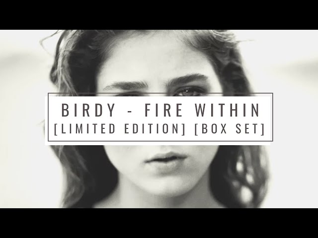Birdy - Fire Within [full album] (Limited Edition) (Box Set)