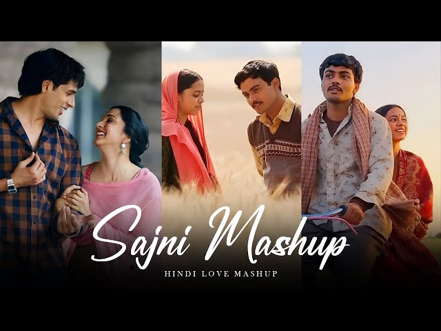 Sajni Mashup - Hindi Love Mashup | Arijit Singh Love Songs 2024