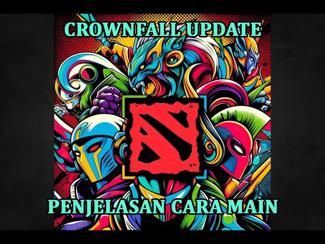 Dota 2 Crownfall Update - Penjelasan Cara Main