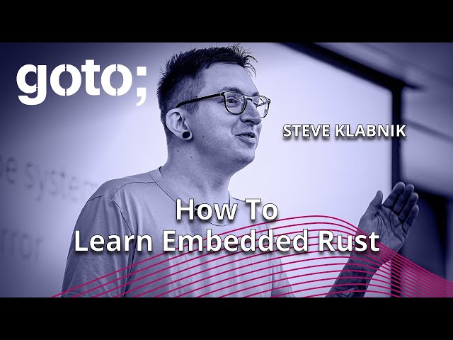 How to Do Embedded Development with Rust • Steve Klabnik • GOTO 2023