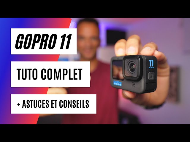 Gopro 11 : tuto complet (réglages, app Quick, Gopro Player, astuces)