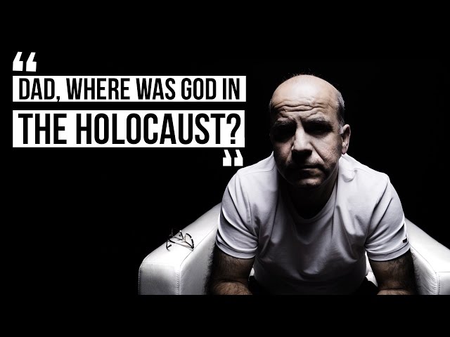 "Dad, Where was God in the Holocaust?"