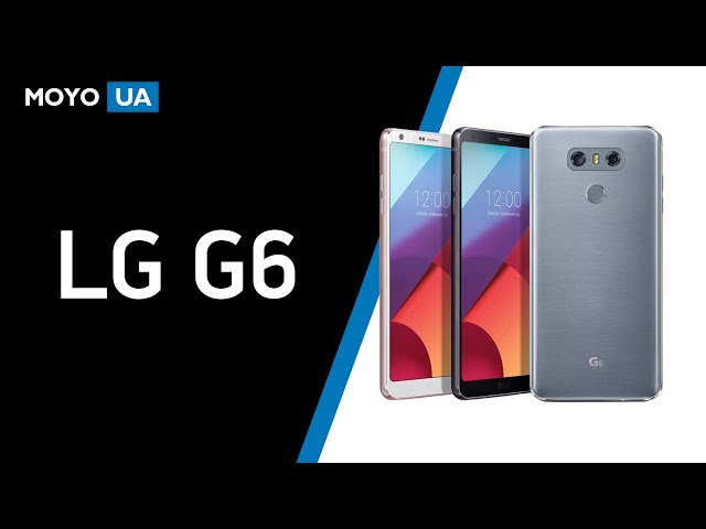 Обзор смартфона LG G6