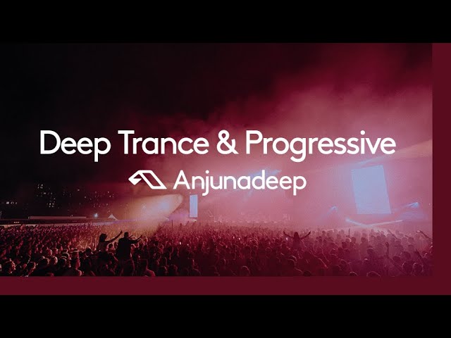 'Deep Trance & Progressive' presented by Anjunadeep