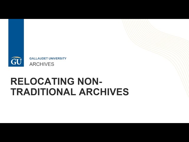 2023 DC Archives Fair 2: Gallaudet University Archives Recent Archive Relocation Effort Experiences
