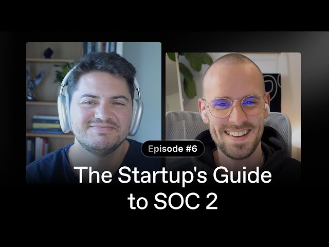 The Startup's Guide to SOC 2 - Founder Q&A #6