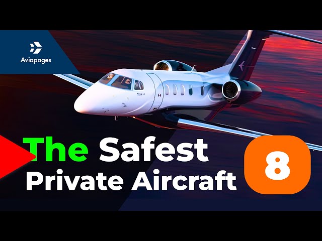 Top 8 Safest Private Aircraft in the World!