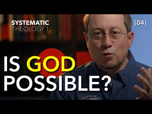 Systematic Theology 1 -  [Part 04] Theology Is Only Possible if...