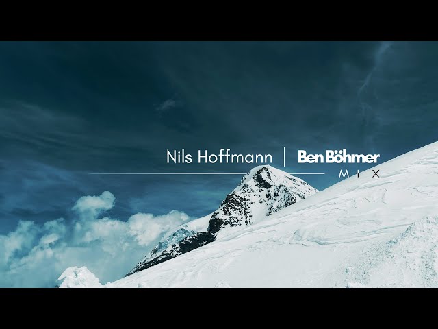 Nils Hoffmann | Ben Böhmer - Mix (Pt.2)