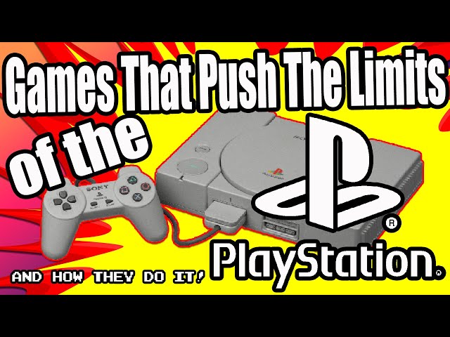 Games That Push The Limits of the PlayStation (...and how they do it)