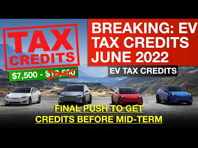 BREAKING: EV Tax Credits Back On The Table - June 2022