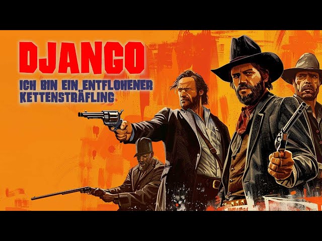 Django – Ich bin ein entflohener Kettensträfling (WESTERNKLASSIKER DER DJANGO-REIHE, ganzer Film)