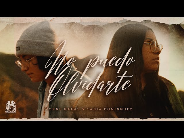 Tania Dominguez x Ivonne Galaz - No Puedo Olvidarte [Official Video]