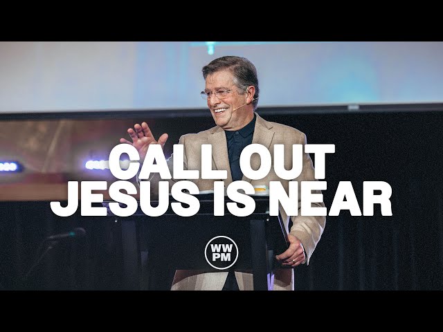 Call Out. Jesus is Near. | Carter Conlon