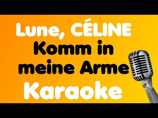 Lune, CÉLINE • Komm in meine Arme • Karaoke