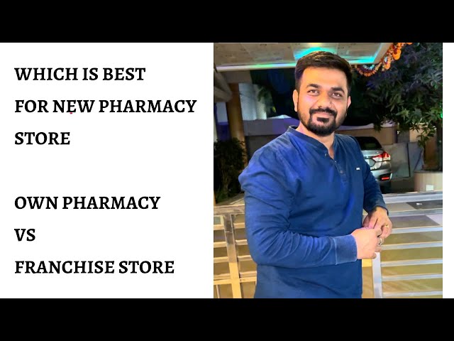 Own pharmacy store vs franchise pharmacy store-which to choose for new pharmacy