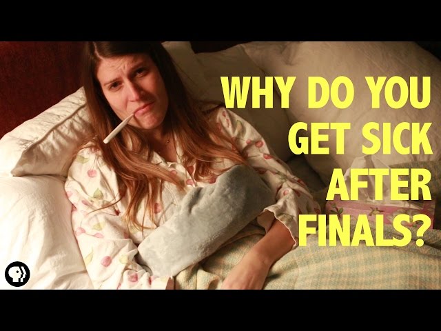 Why Do You Always Get Sick After Final Exams?