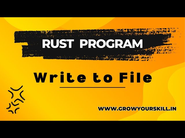 Rust Program | How to write to a File in Rust | Grow Your Skill
