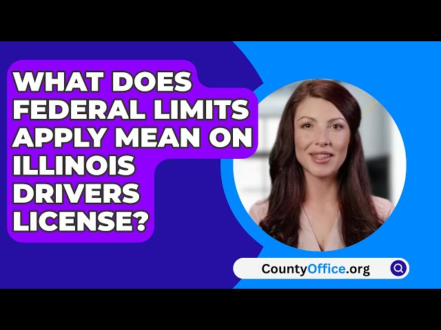 What Does Federal Limits Apply Mean On Illinois Drivers License? - CountyOffice.org