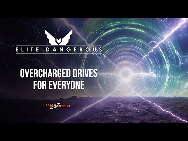 ELITE DANGEROUS - Overcharged Drives for Everyone