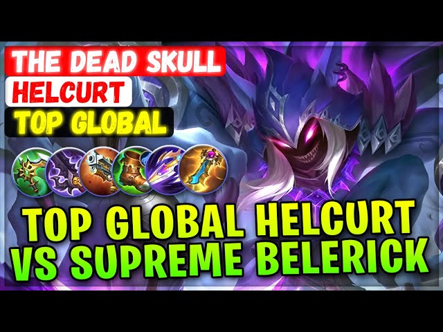 Top Global Helcurt VS Supreme Belerick [ Top Global Helcurt ] THE DEAD SKULL - Mobile Legends Build