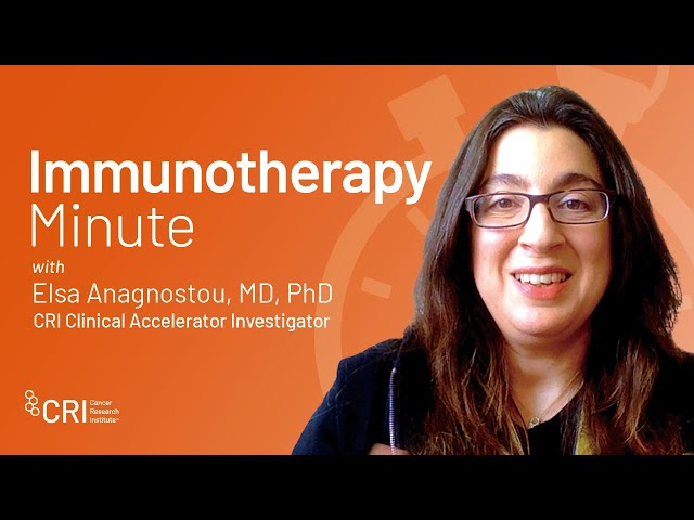 Immunotherapy Minute: Circulating Tumor DNA with CRI Clinical Investigator Dr. Elsa Anagnostou