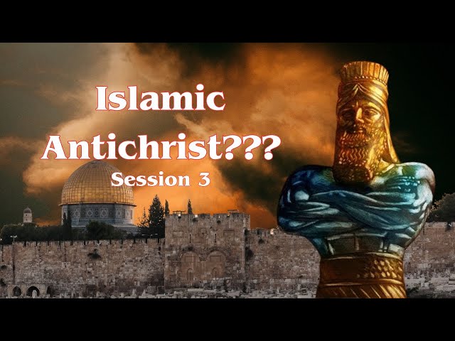Islamic Antichrist??? - Session 3 (teaching only - from UK conference 2023)