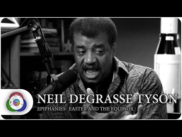Neil degrasse Tyson: Epiphanies - Easter and the Equinox