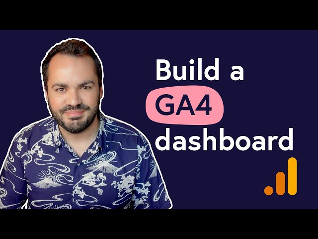 How to build a dashboard for Google Analytics 4 | GA4