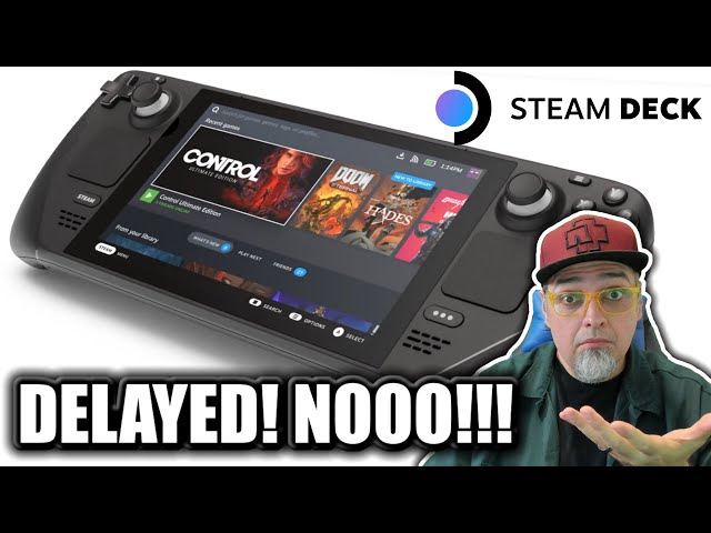 NO!! The Valve Steam Deck Has Been DELAYED!!!!!