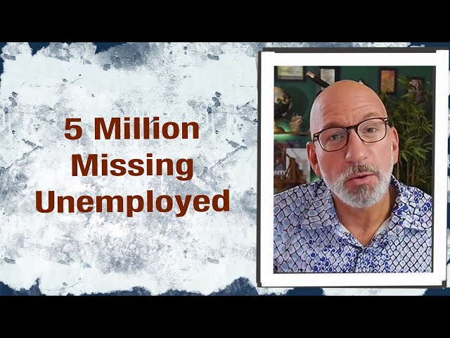 5 Million Missing Unemployed