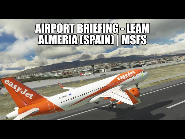*NEW SERIES* - Airport Briefings - Almeria Airport | LEAM (Spain) | MSFS 2020