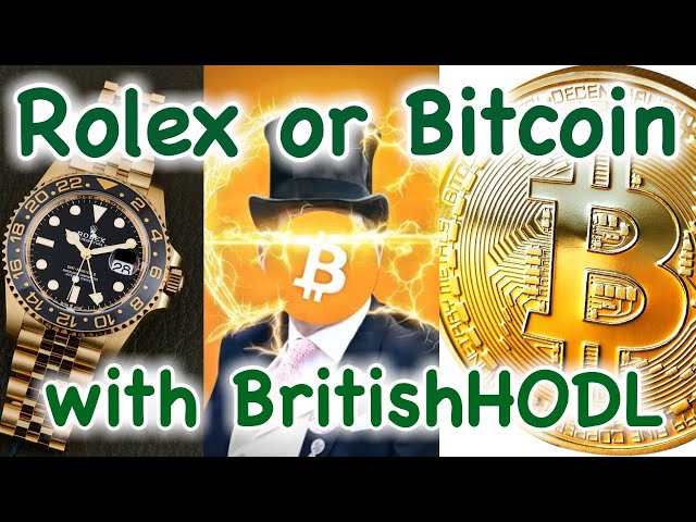 Rolex or Bitcoin with BritishHODL
