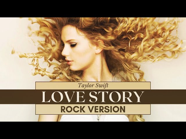 Taylor Swift - "Love Story" Rock Version