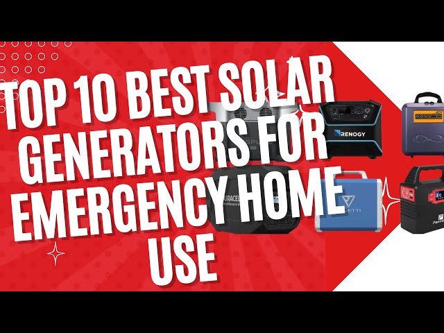 Too 10 Best Solar Generator for Emergency Home Use