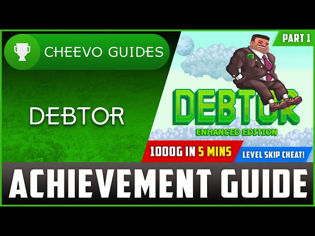 Debtor (Xbox/W10) - Achievement Guide (Level Skip Cheat) **1000g IN 5 MINS**