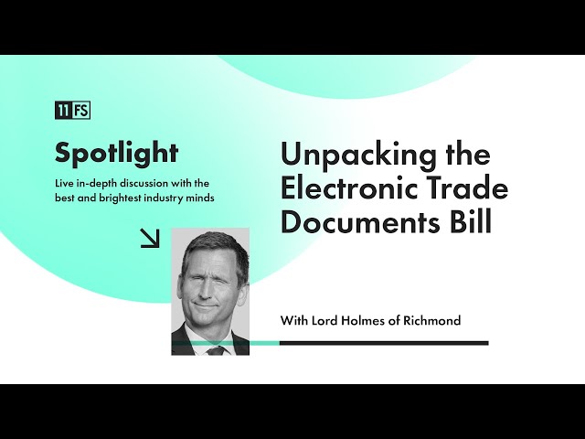 A deep dive into the Electronic Trade Documents Bill with Lord Chris Holmes | 11:FS Spotlight